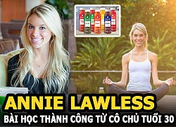 Nữ triệu phú Annie Lawless và bài học thành công từ cô chủ tuổi 30