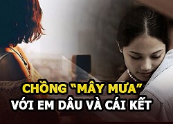 Chồng vào khách sạn &#8220;mây mưa&#8221; với em dâu, về nhà còn ngang nhiên đánh vợ