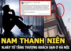 Nam thanh niên nhảy từ tầng thượng khách sạn ở Hà Nội để lại dòng trạng thái cuối cùng gây xót xa