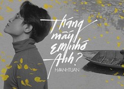 'Tháng mấy em nhớ anh?' - Nét riêng mang tên Hà Anh Tuấn