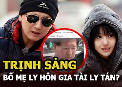 Trịnh Sảng bị đồn đang hầu tòa, bố mẹ ly hôn, gia sản trong nhà cũng ly tán?