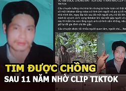 Vợ tìm được chồng sau 11 năm thất lạc nhờ đoạn clip tiktok