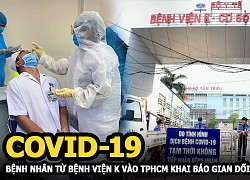 Covid-19: Bệnh nhân từ Bệnh viện K (Hà Nội) vào TP HCM khai báo gian dối để được khám bệnh