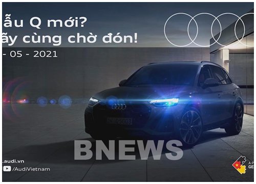 Ngày 18/5, Audi Việt Nam sẽ giới thiệu mẫu xe dòng Q phiên bản mới