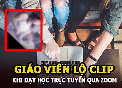Nữ giáo viên lộ clip với đàn ông vì quên tắt camera khi dạy học trực tuyến