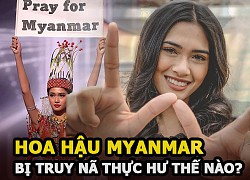 Hoa hậu Myanmar Thuzar Wint Lwin bị truy nã khẩn cấp sau màn cầu cứu ở Miss Universe? Thực hư?