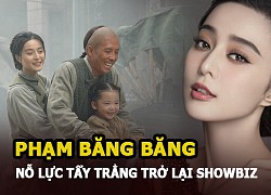 Phạm Băng Băng tích cực tẩy trắng, tìm đường quay lại showbiz nhưng vẫn bị ghẻ lạnh đến xót xa