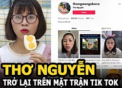 Thơ Nguyễn trở lại trên mặt trận TikTok, nuốt lời &#8220;giải nghệ&#8221; cách đây 2 tháng trước?