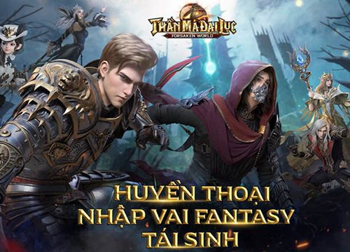 Những điểm "độc nhất vô nhị" ở lục địa huyền thoại Forsaken World: Thần Ma Đại Lục