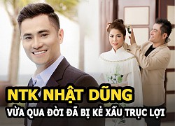 NTK Nhật Dũng vừa qua đời, kẻ xấu đã lợi dụng cái chết để trục lợi