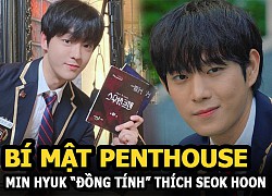 "Penthouse"- chuyện chưa kể: Min Hyuk "đồng tính" thích Seok Hoon, lý do đoàn phim giấu kín kịch bản