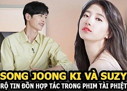 Song Joong Ki và Suzy rộ tin đồn hợp tác trong phim tài phiệt, hứa hẹn &#8220;bữa tiệc visual&#8221; bùng nổ