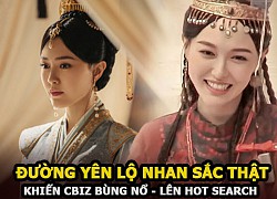 Đường Yên lộ nhan sắc thật mới nhất khiến Cbiz bùng nổ, netizen rần rần khen La Tấn &#8220;số hưởng&#8221;