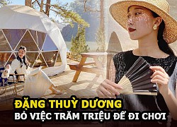 &#8220;Rich kid&#8221; Đặng Thùy Dương bỏ công việc trăm triệu để đi chơi, nghe số lần thất bại mà choáng