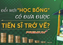 Đề án 89: Đổi mới học bổng có đưa được tiến sĩ trở về?