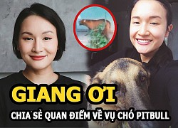 Giang Ơi &#8211; Vlogger đình đám chia sẻ quan điểm vụ chó Pitbull cắn chết người gây tranh cãi