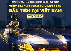 Hợp tác hãng xe McLaren, PUBG Mobile tung event hấp dẫn, siêu tốc bậc nhất làng game tháng 6