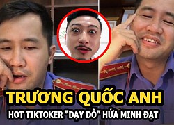 Trương Quốc Anh - Hot TikToker "dạy dỗ" Hứa Minh Đạt chuyên bóc trần cái xấu, không sợ trả thù