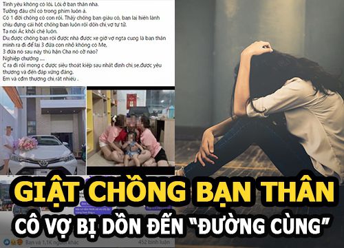Vợ bị bạn thân giật chồng, dồn đến đường cùng và cái kết khiến netizen phẫn nộ