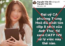 Xử lý kẻ đăng tin thất thiệt 'đại úy công an phát tán clip nóng' nữ diễn viên