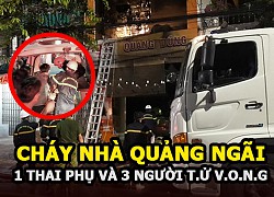 Cháy nhà ở Quảng Ngãi khiến 1 phụ nữ mang thai và 3 người khác tử vong