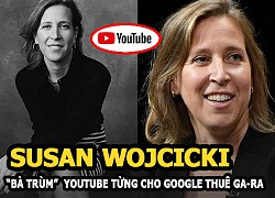 Susan Wojcicki &#8211; &#8220;Bà trùm&#8221; YouTube, người từng cho Google thuê ga-ra làm trụ sở