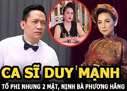 Duy Mạnh tố Phi Nhung 2 mặt: &#8220;Gọi điện xúi tôi chửi bà Phương Hằng, bây giờ lại quay qua nịnh&#8221;