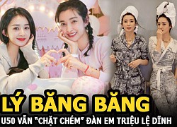 Lý Băng Băng &#8220;chặt chém&#8221; Triệu Lệ Dĩnh, netizen nhận xét &#8220;U50 vẫn cưa sừng làm nghé&#8221;