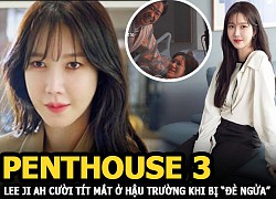 Penthouse 3: Lee Ji Ah cười tít mắt ở hậu trường khi bị &#8220;đè ngửa&#8221;, trong phim lại biến hình liên tục