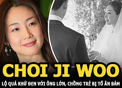 Choi Ji Woo lộ &#8220;quá khứ đen&#8221; với ông lớn, chồng trẻ bị tố ăn bám và ngoại tình?