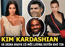 Kim Kardashian &#8211; Irina Shayk và mối duyên khó tin, đều từng yêu siêu sao Ronaldo và Kanye West