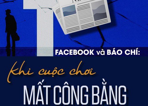 Facebook và báo chí: Khi cuộc chơi mất công bằng