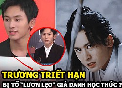 Trương Triết Hạn bị BTV nổi tiếng tố lươn lẹo, "làm màu", giả danh học thức