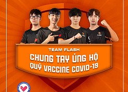 Team Flash ủng hộ Quỹ Vắc-xin Phòng COVID-19 80 triệu đồng, kêu gọi cộng đồng chung tay đẩy lùi dịch bệnh