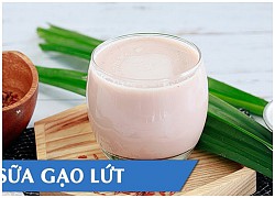 Cách làm sữa gạo lứt ngon bổ rẻ vô cùng đơn giản