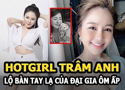 Hotgirl Trâm Anh lộ bàn tay lạ ôm ấp, dân mạng phán &#8220;đại gia chứ ai&#8221;