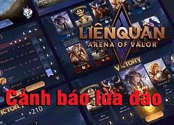 Liên Quân Mobile: Cảnh báo tình trạng lừa đảo tái xuất, game thủ nhẹ dạ cả tin có thể mất trắng tài khoản