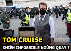 Tom Cruise bị nghi ngờ chính là nguyên nhân khiến Impossible dừng quay vì COVID-19