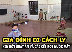 Gia đình xin bớt suất ăn khi đi cách ly do không đủ tiền và cái kết rơi nước mắt