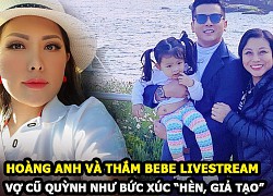 Hoàng Anh và Thắm Bebe livestream, vợ cũ Quỳnh Như bức xúc: &#8220;Lòi cái mặt giả tạo, hèn, nhục&#8221;