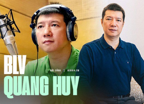 BLV Quang Huy: Cuộc đời toàn "cua gắt", lần đầu phát sóng chỉ được vài chục nghìn, ăn 10 - 20 bát cơm để bình luận xuyên đêm