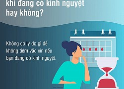 Đang trong kỳ kinh nguyệt, mang thai và cho con bú, có nên tiêm vắc xin phòng Covid-19?