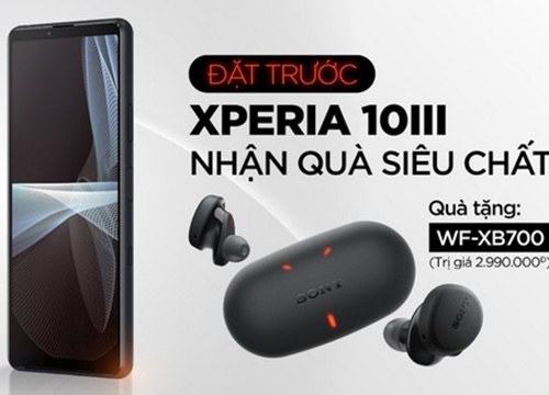 Xperia 1 III ra mắt tại Việt Nam nhưng chưa có giá, Xperia 10 III 5G giá 11.99 triệu, tặng quà 2.99 triệu