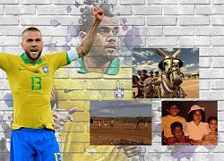 Dani Alves: Từ nỗ lực sinh tồn đến đỉnh cao thế giới