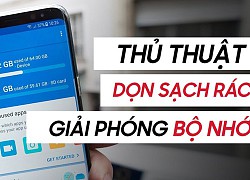 Mẹo dọn dẹp "rác" và giúp điện thoại chạy mượt mà hơn!