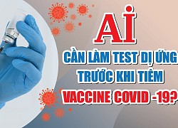 Cần test dị ứng trước tiêm vaccine Covid-19?