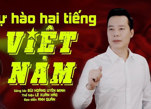 Dâng trào cảm xúc "Tự hào hai tiếng Việt Nam" qua ca khúc của nhạc sĩ Bùi Hoàng Uyên Minh