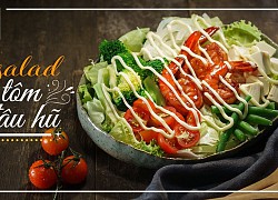 Cách làm món salad giảm cân, ăn hoài không ngán dành cho Mẹ làm văn phòng