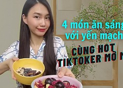 Giảm cân nhưng vẫn muốn ăn ngon, hội chị em xem ngay thực đơn bữa sáng với yến mạch của hot TikToker Mỡ Mỡ