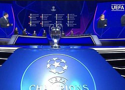 Bốc thăm vòng bảng Champions League: Những bất ngờ khó tin